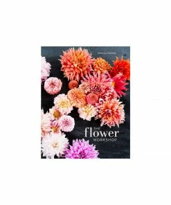 Cadine Library The Flower Workshop: Lessons In Arranging Blooms, Branches, Fruits, And Foraged Materials Book