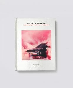 Cadine Smoke And Mirrors: Cars, Photography And Dreams Of The Open Road Book